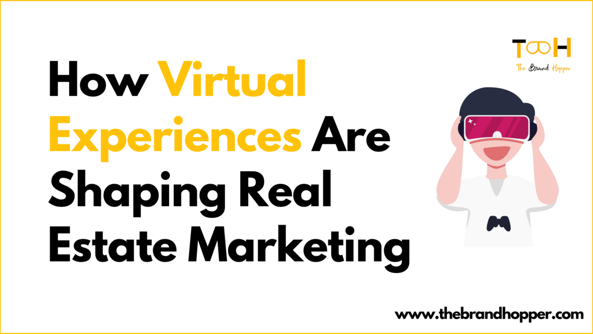 How Virtual Experiences Are Shaping Real Estate Marketing in 2025