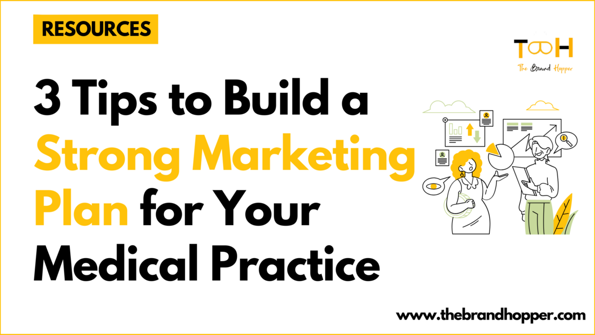 3 Tips to Build a Strong Marketing Plan for Your Medical Practice