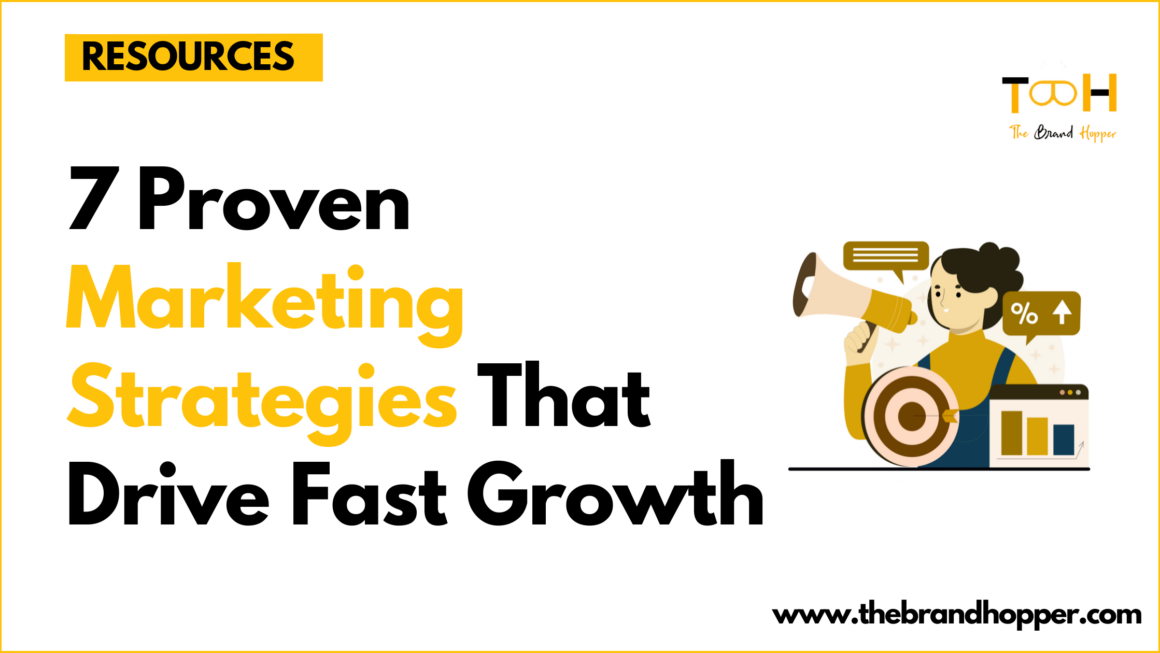 7 Proven Marketing Strategies That Drive Fast Growth
