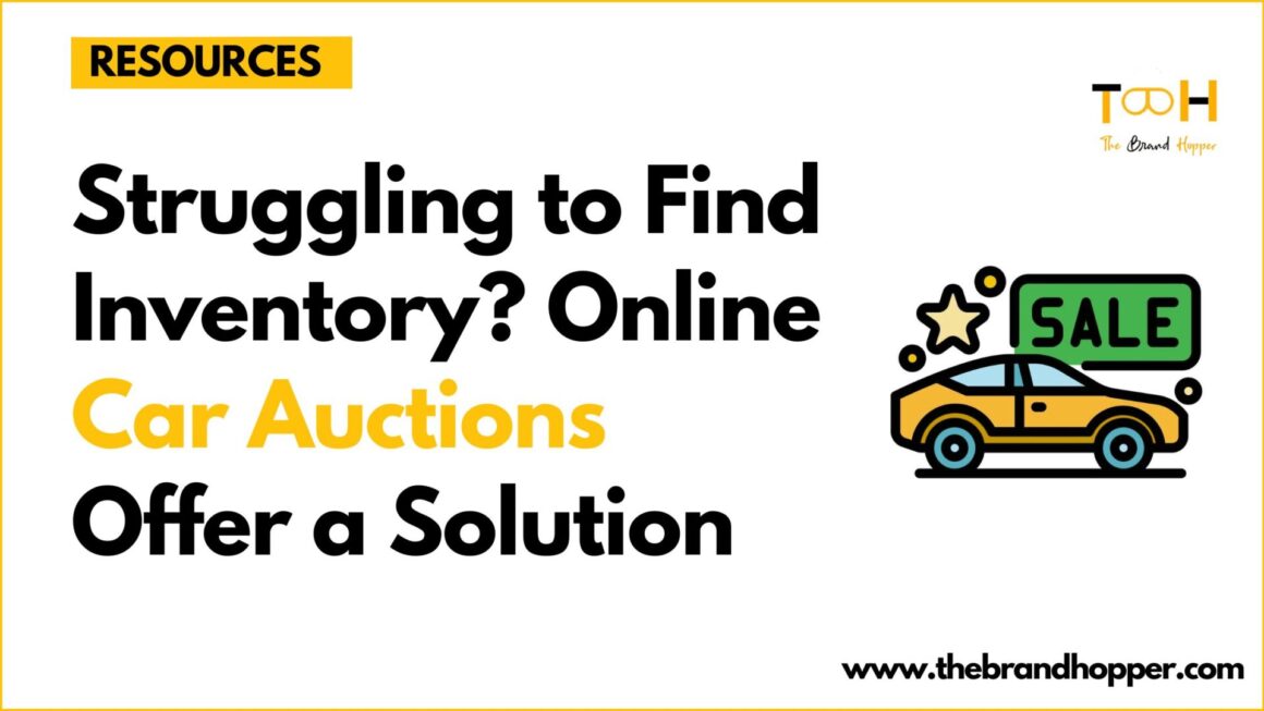 Struggling to Find Inventory? Online Car Auctions Offer a Solution