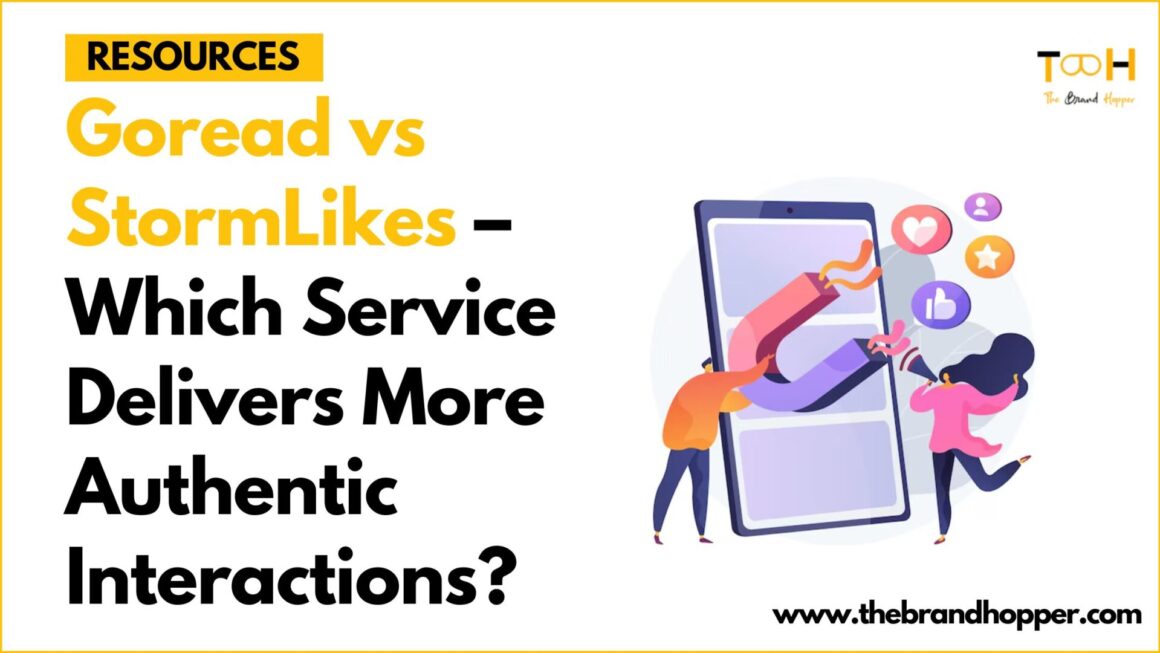 Goread vs StormLikes – Which Service Delivers More Authentic Interactions?