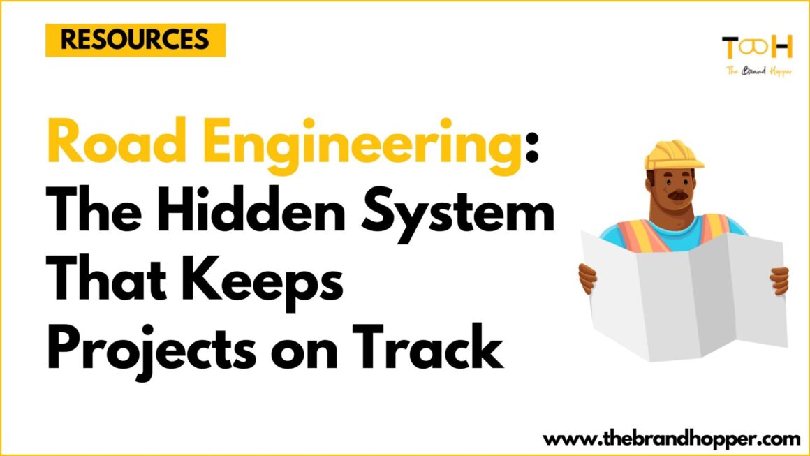 Road Engineering: The Hidden System That Keeps Projects on Track