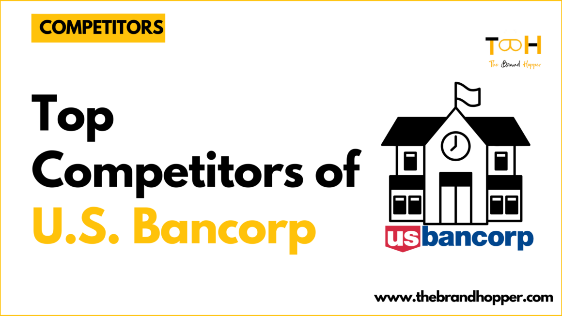 Who are U.S. Bancorp’s Competitors in Financial Industry?
