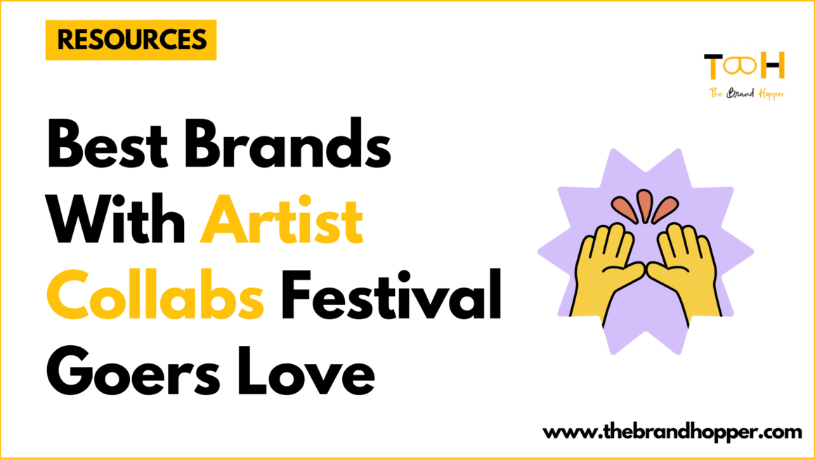 Best Brands With Artist Collabs Festival Goers Love