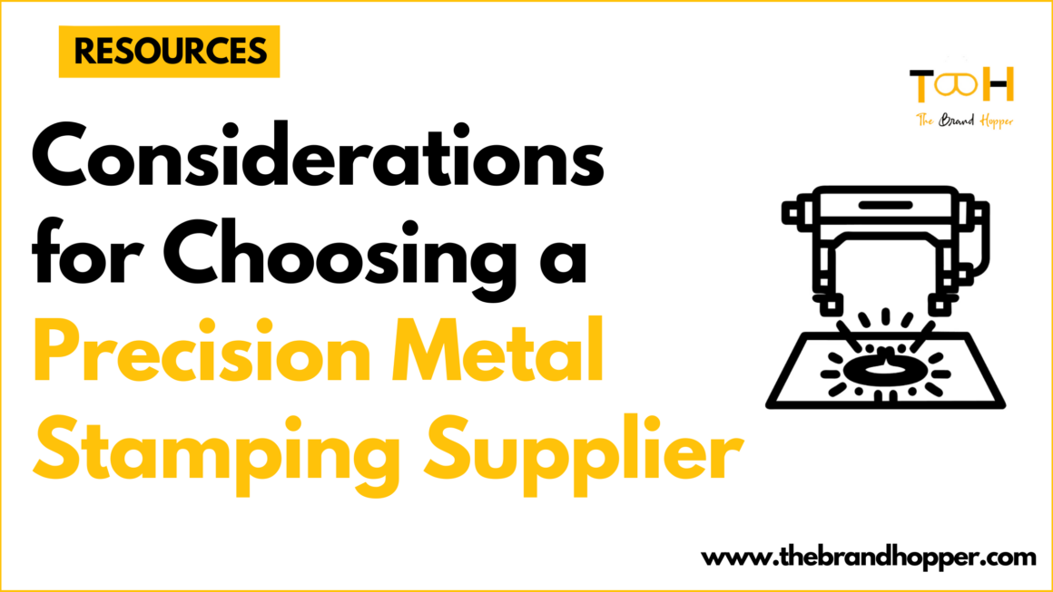 Considerations for Choosing a Precision Metal Stamping Supplier