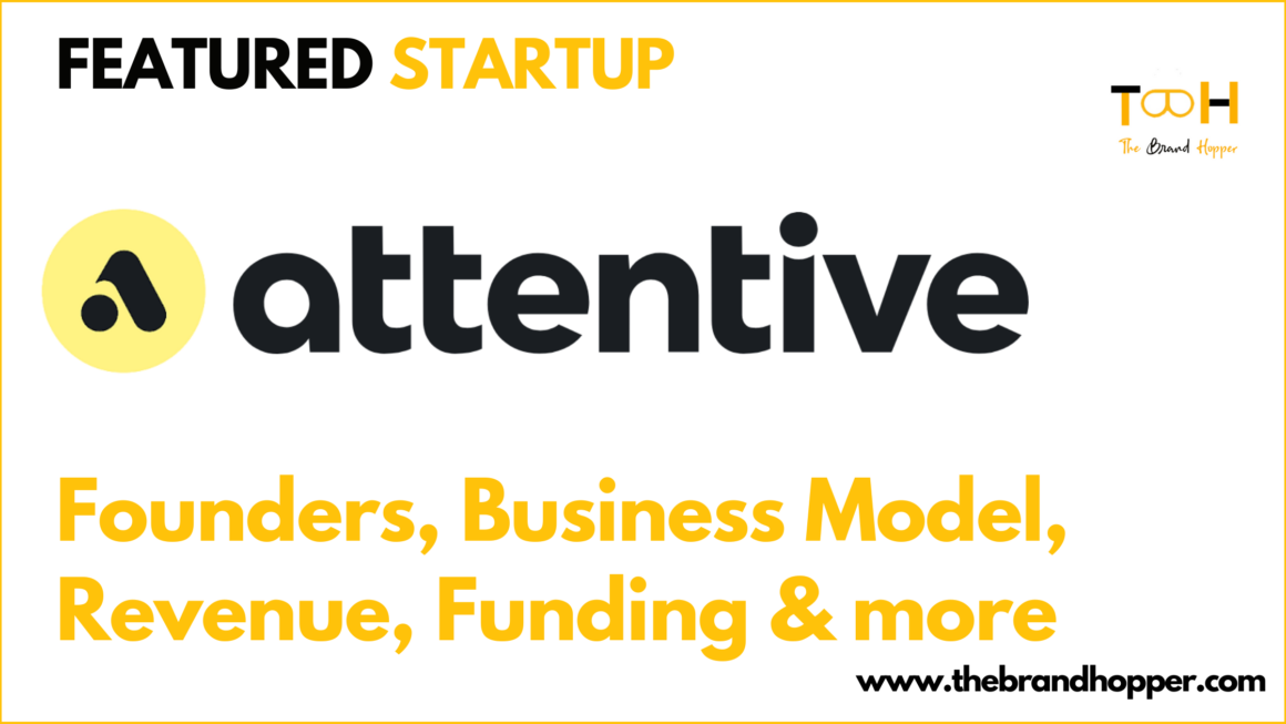 Attentive – Founders, Business Model, Funding & Competitors