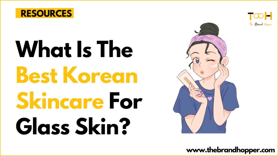 What Is The Best Korean Skincare For Glass Skin?