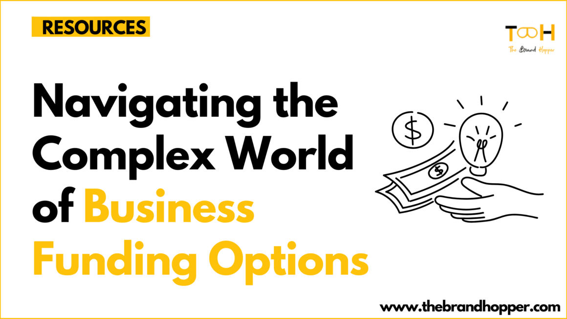 Navigating the Complex World of Business Funding Options