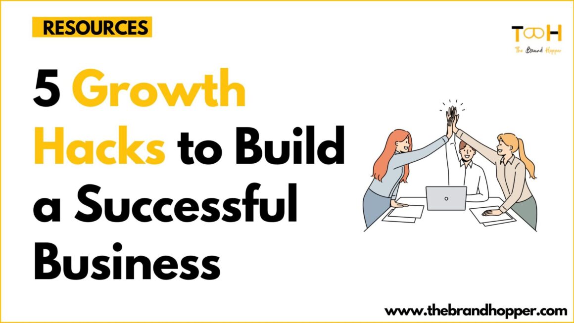5 Growth Hacks to Build a Successful Business