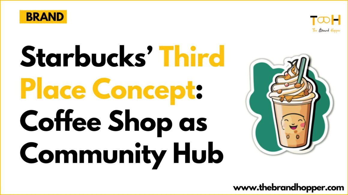 Starbucks’ Third Place Concept: Coffee Shop as Community Hub