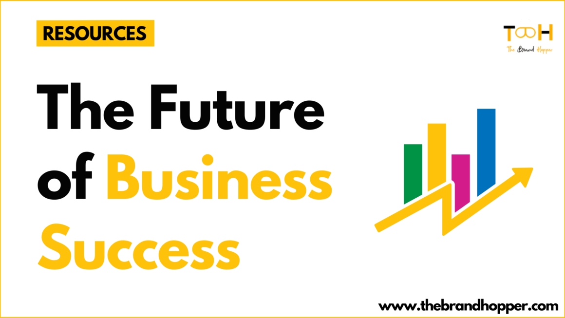 The Future of Business Success: Insights, Innovation, and Investment Opportunities