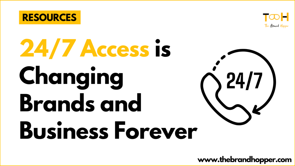 24/7 Access Is Changing Brands and Business Forever