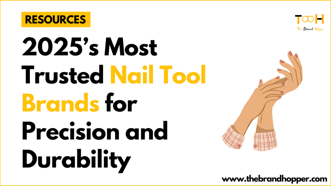 2025’s Most Trusted Nail Tool Brands for Precision and Durability