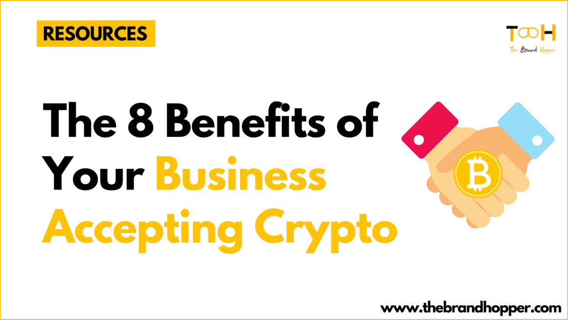 The 8 Benefits of Your Business Accepting Crypto