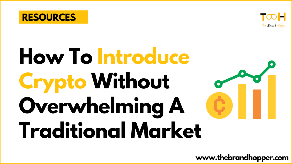 How To Introduce Crypto Without Overwhelming A Traditional Market