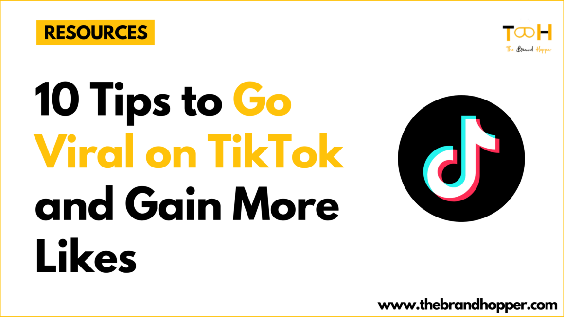 10 Tips to Go Viral on TikTok and Gain More Likes