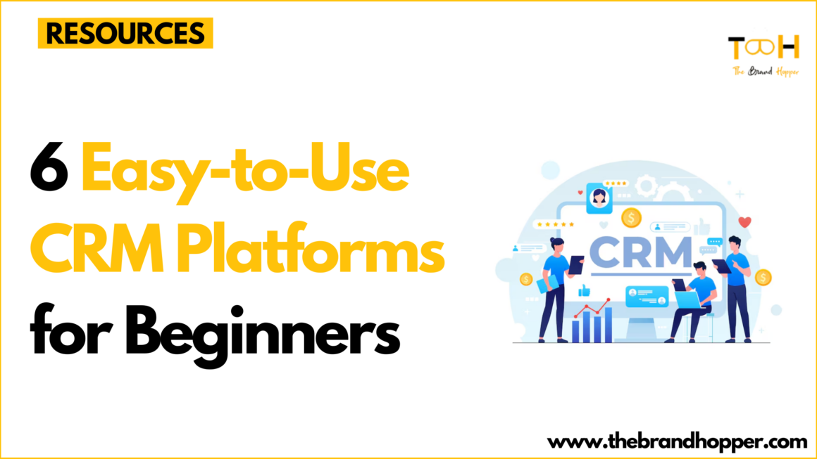 6 Easy-to-Use CRM Platforms for Beginners