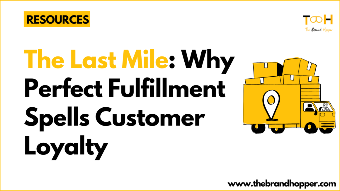 The Last Mile: Why Perfect Fulfillment Spells Customer Loyalty