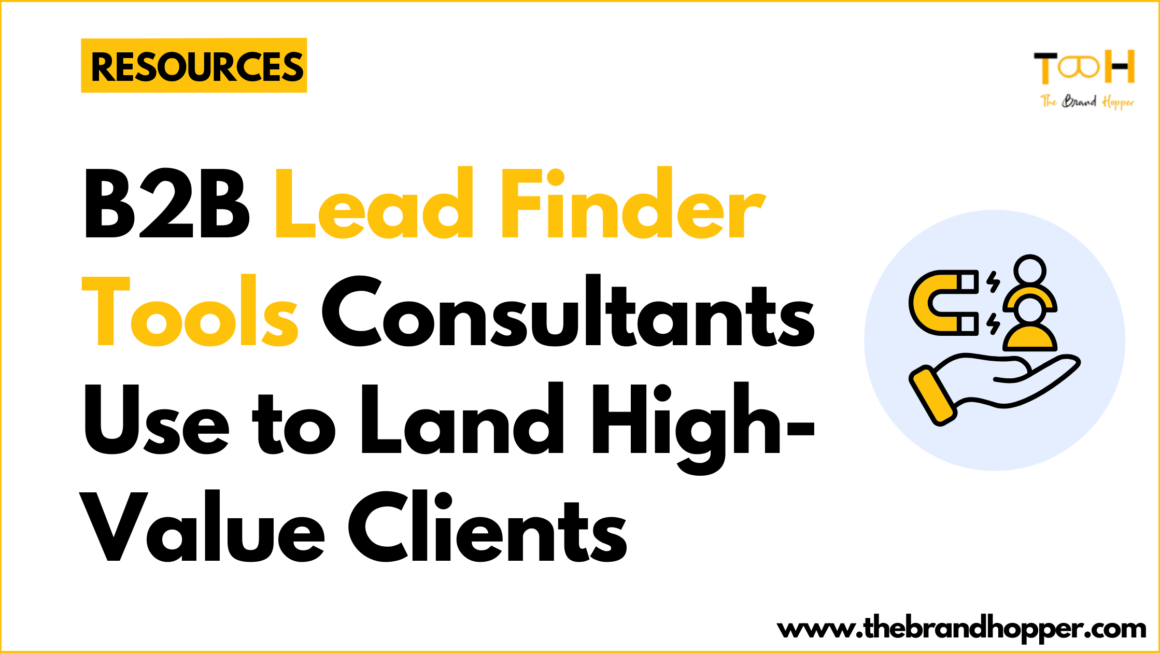 7 B2B Lead Finder Tools Consultants Use to Land High-Value Clients