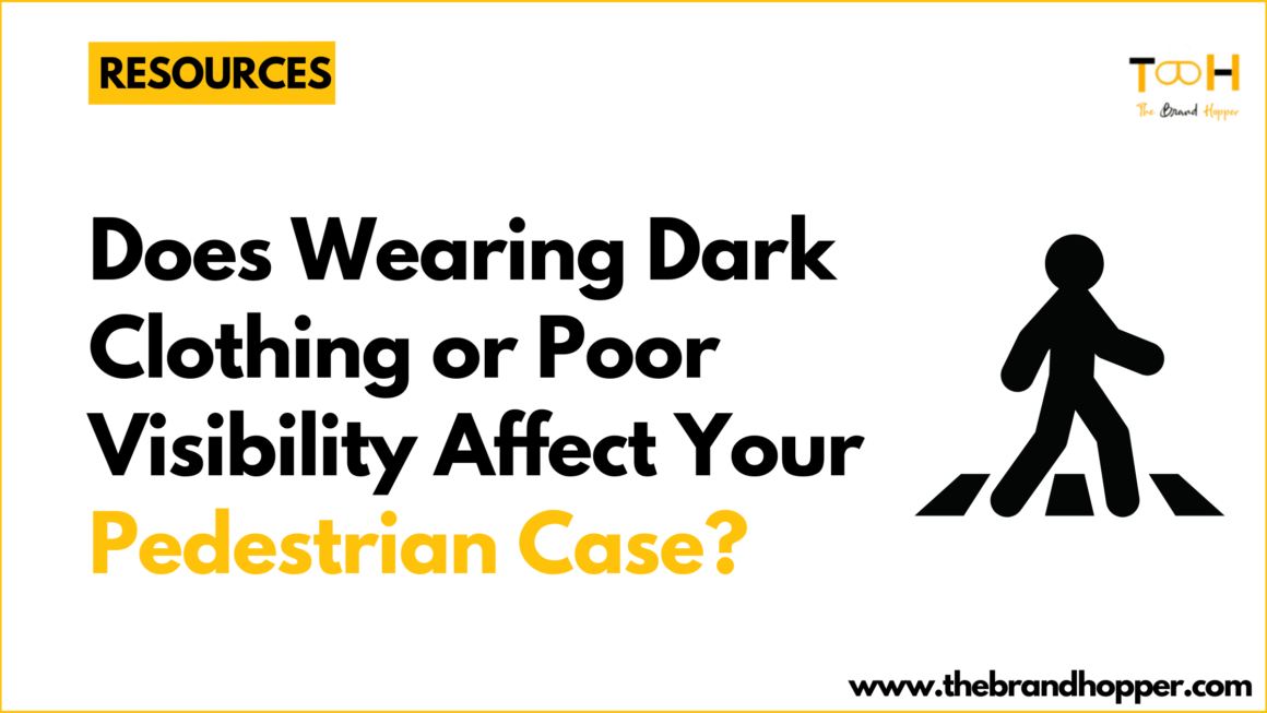 Does Wearing Dark Clothing or Poor Visibility Affect Your Pedestrian Case?