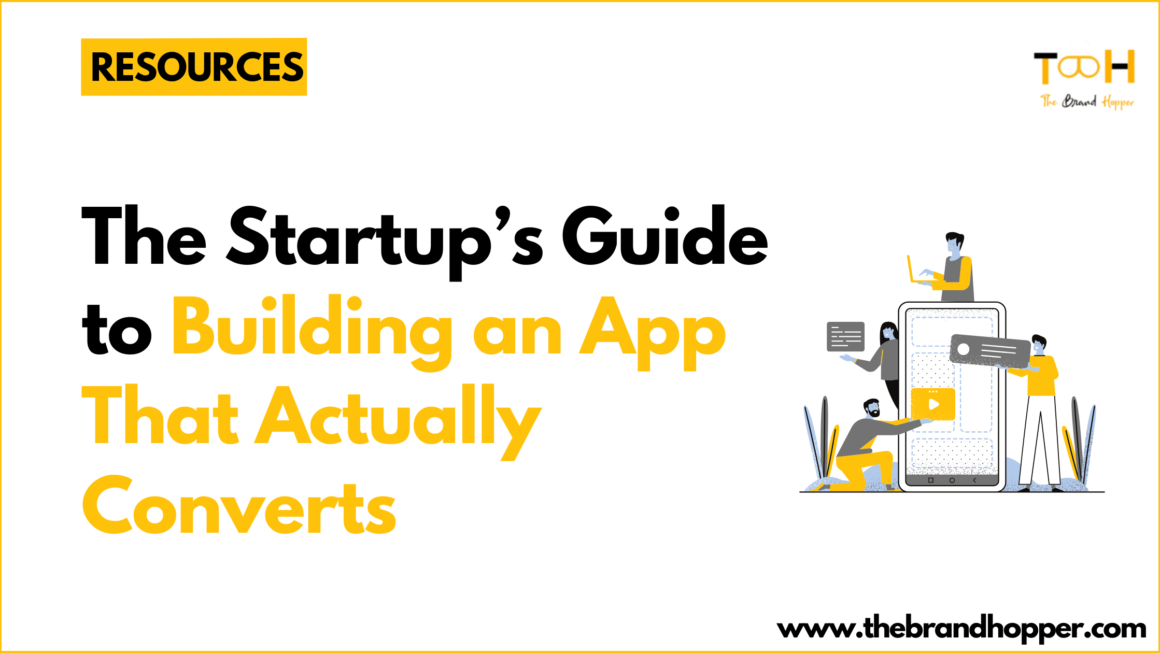 The Startup’s Guide to Building an App That Actually Converts