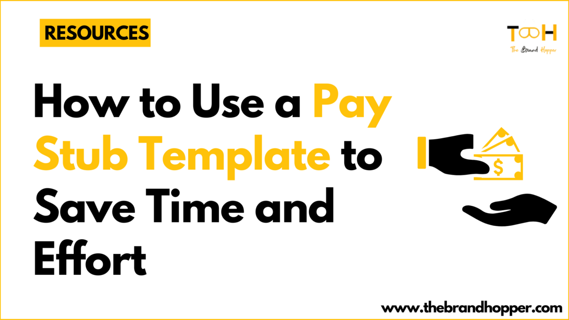 How to Use a Pay Stub Template to Save Time and Effort