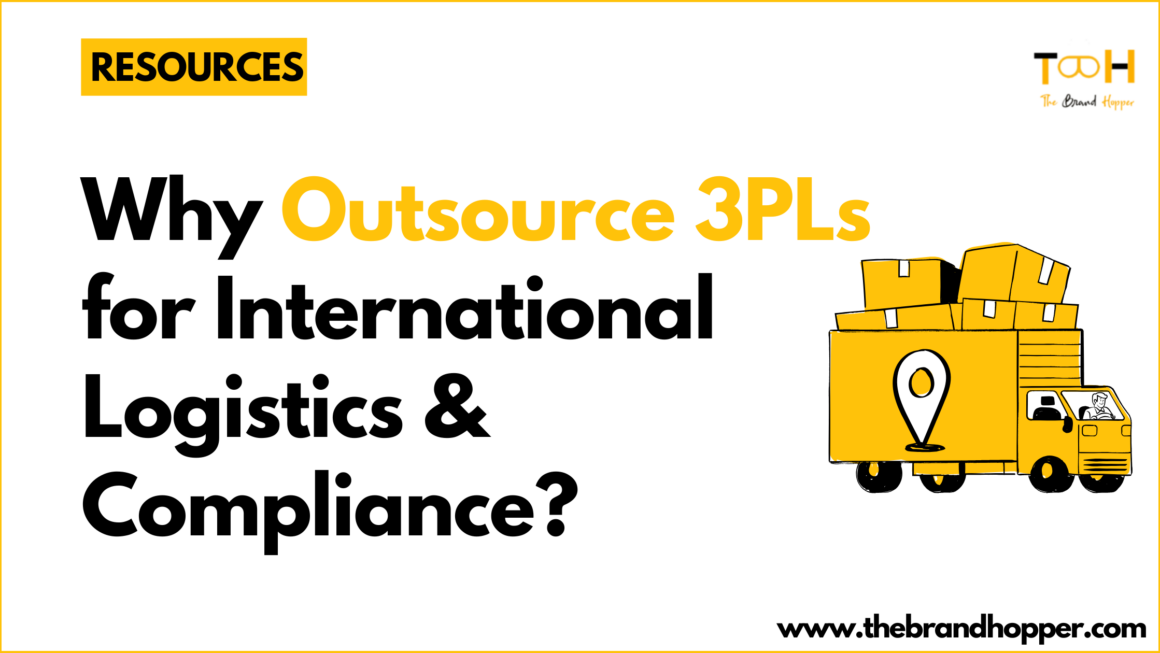 Manage Trade Complexities: Why Outsource 3PLs for International Logistics and Compliance