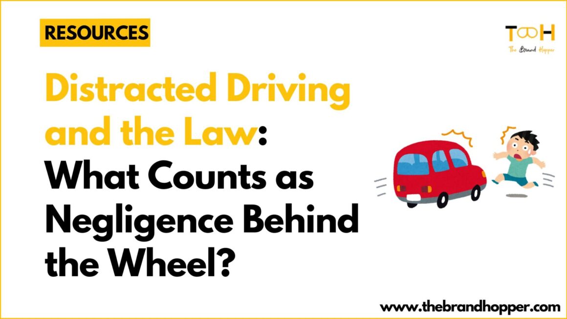 Distracted Driving and the Law: What Counts as Negligence Behind the Wheel?