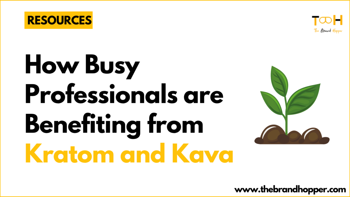 How Busy Professionals Are Benefiting From Kratom and Kava