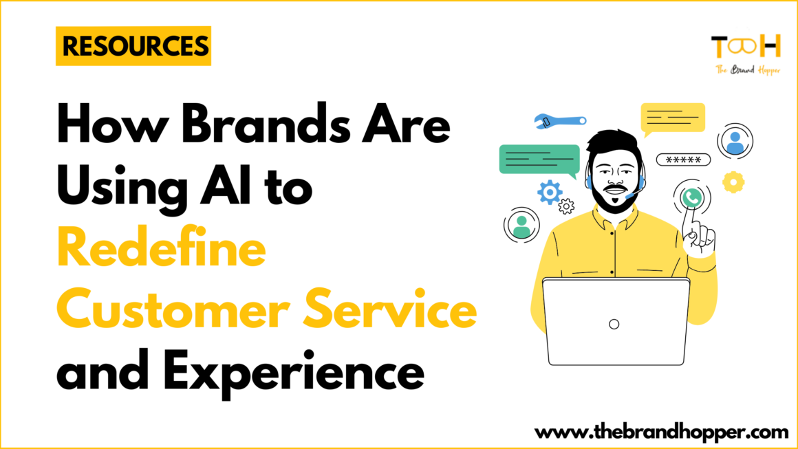 How Brands Are Using AI to Redefine Customer Service and Experience