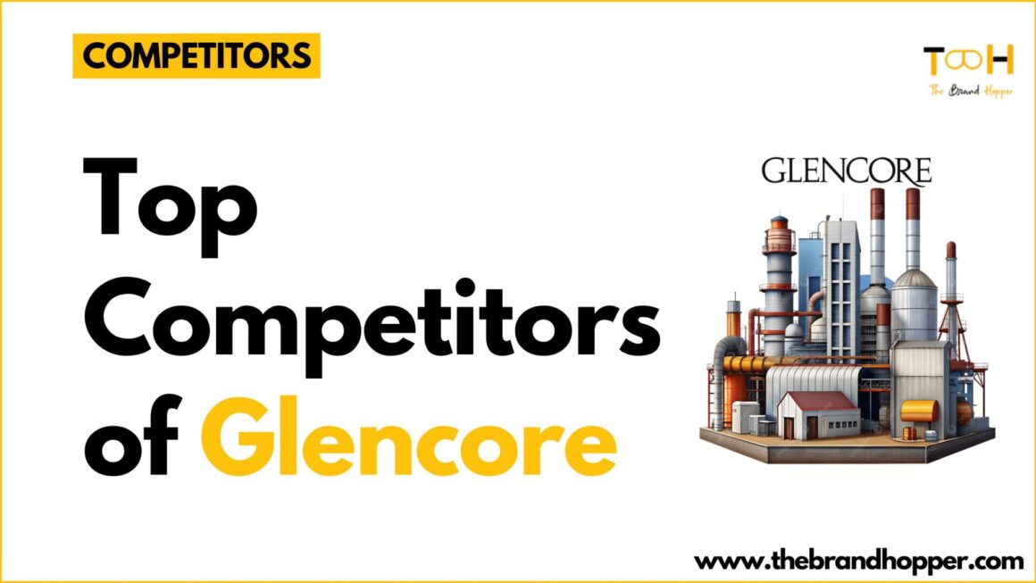 Who are Glencore’s Competitors in Natural Resources Industry?
