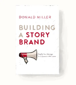 Building a StoryBrand by Donald Miller
