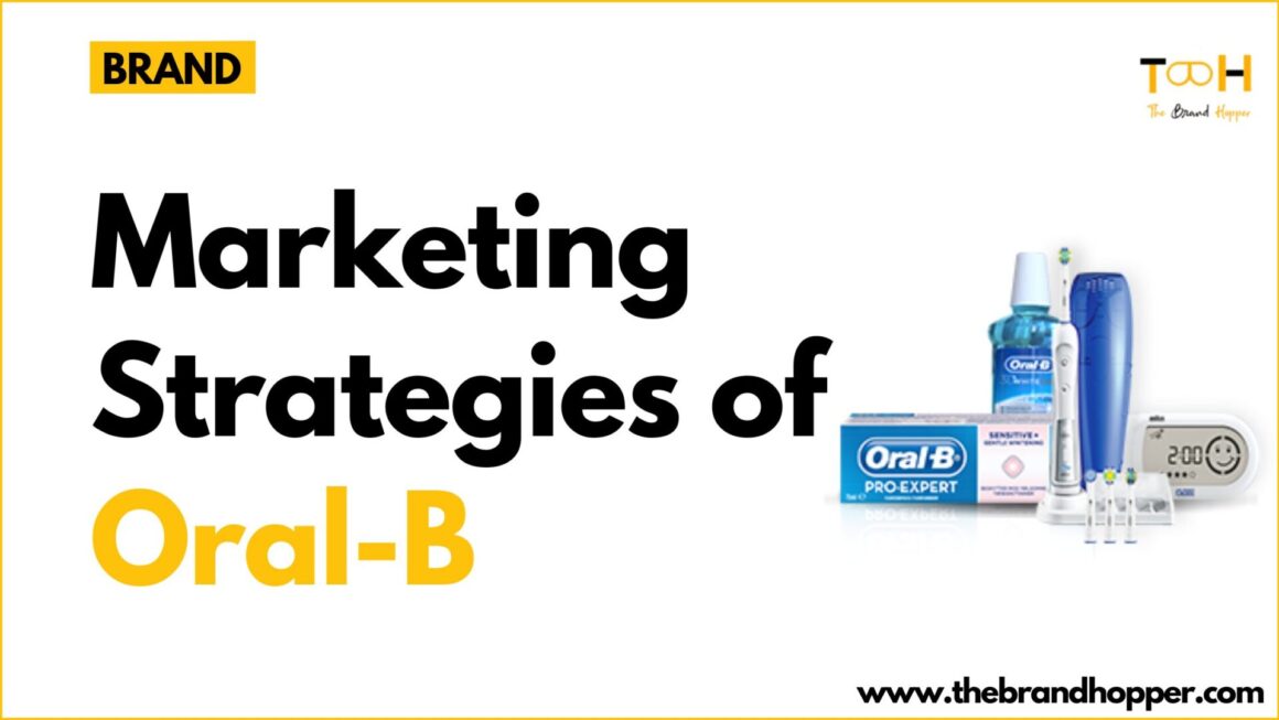 A Deep Dive into the Marketing Strategies of Oral-B