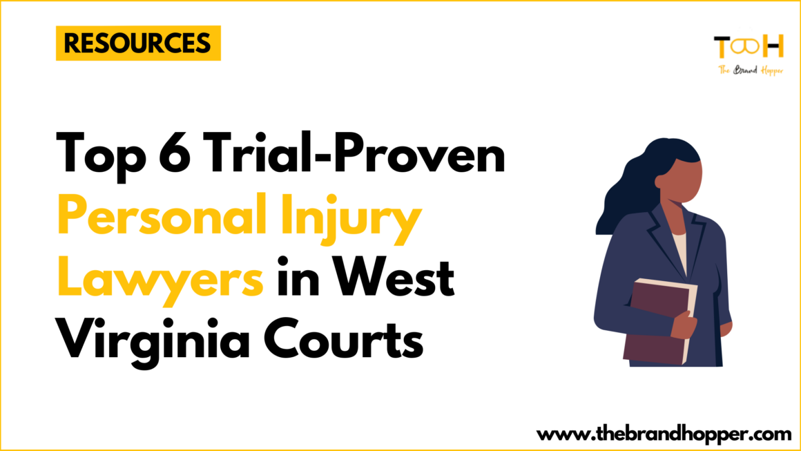 Top 6 Trial-Proven Personal Injury Lawyers in West Virginia Courts