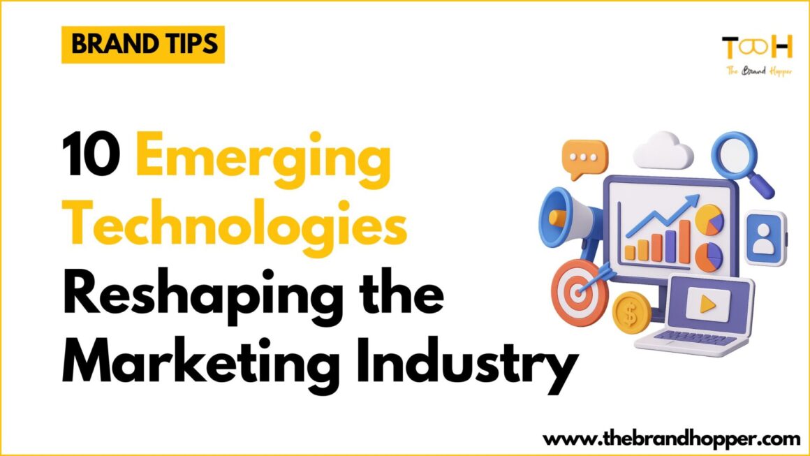 The Future of Marketing: 10 Emerging Technologies Reshaping the Industry
