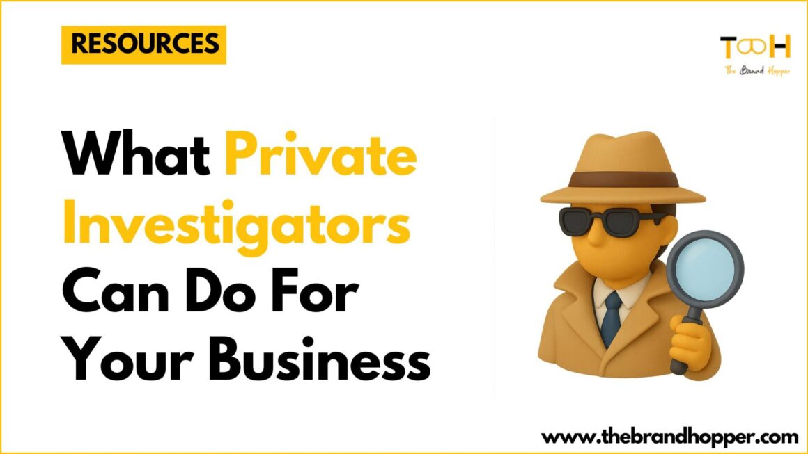 What Private Investigators Can Do For Your Business