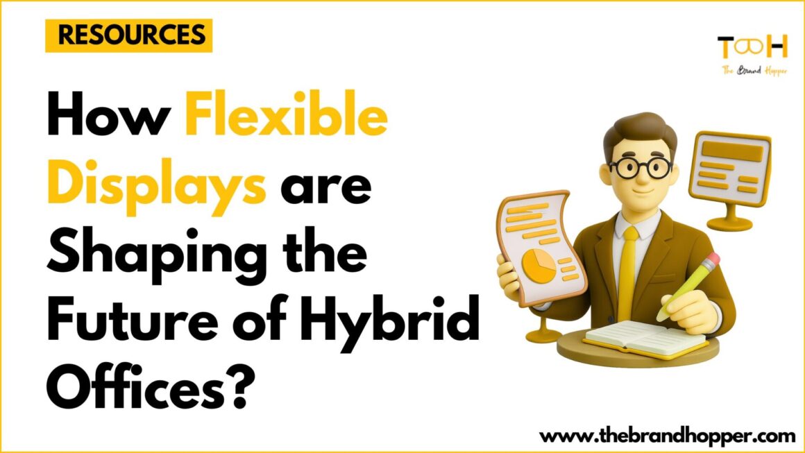 How Flexible Displays Are Shaping the Future of Hybrid Offices