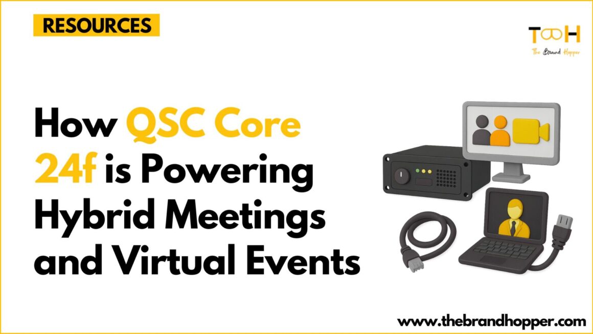 How QSC Core 24f is Powering the Next Wave of Hybrid Meetings and Virtual Events