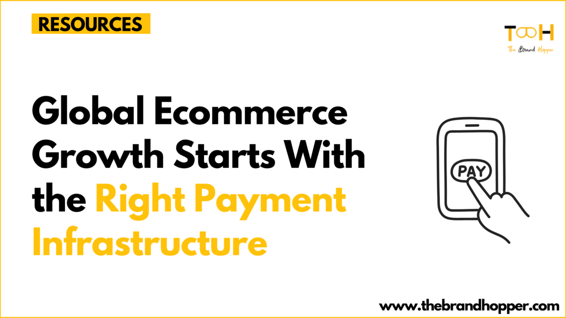 Global Ecommerce Growth Starts With the Right Payment Infrastructure