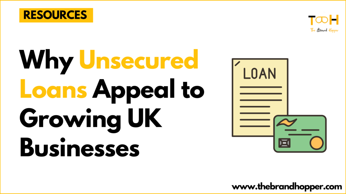 Why Unsecured Loans Appeal to Growing UK Businesses