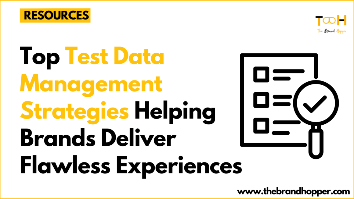 Top 8 Test Data Management Strategies Helping Brands Deliver Flawless Digital Experiences