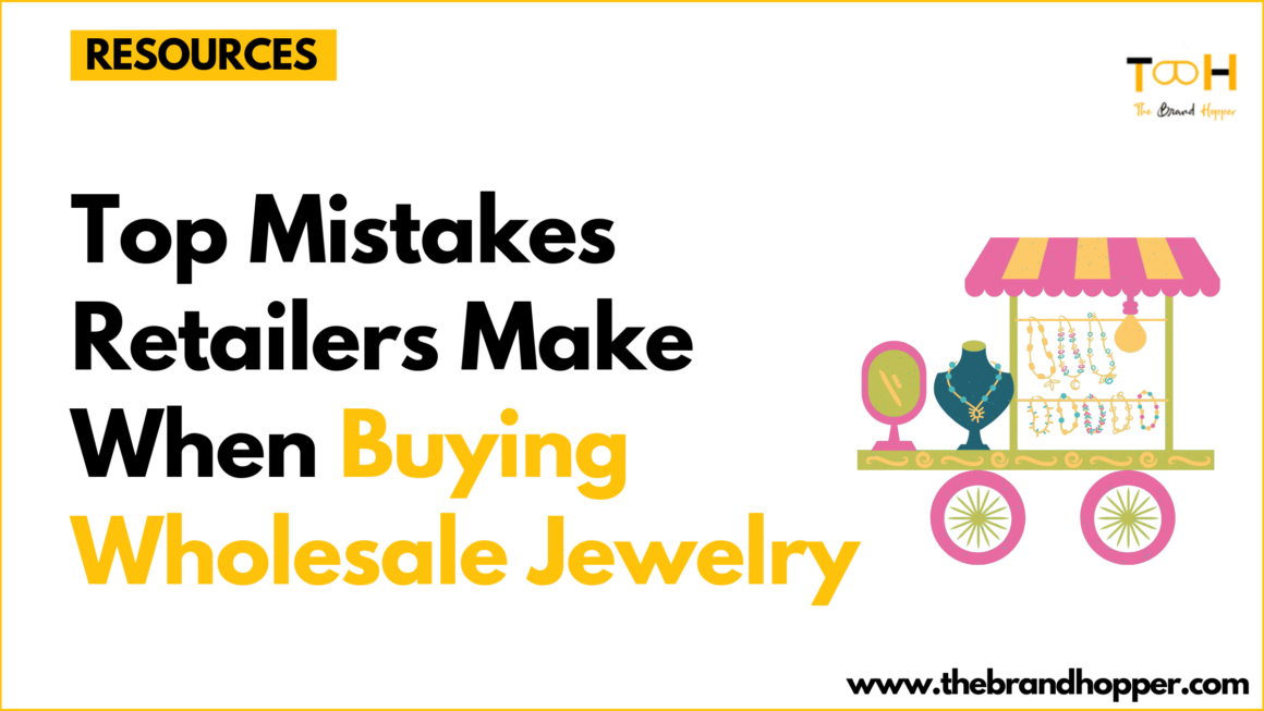 Top Mistakes Retailers Make When Buying Wholesale Jewelry