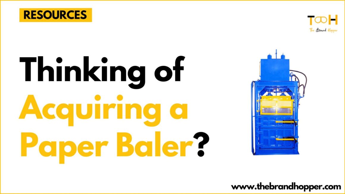Thinking of Acquiring a Paper Baler? Here are the Top 10 Factors You Need to Bear in Mind