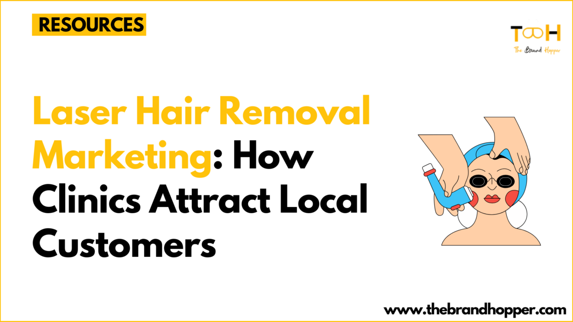 Laser Hair Removal Marketing: How Clinics Attract Local Customers