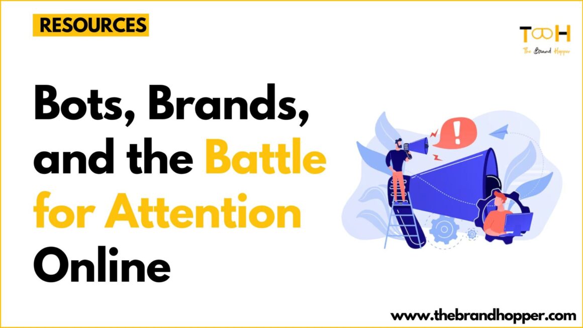 Bots, Brands, and the Battle for Attention Online