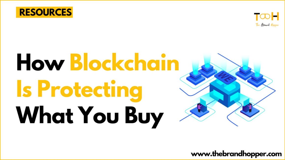 How Blockchain Is Protecting What You Buy