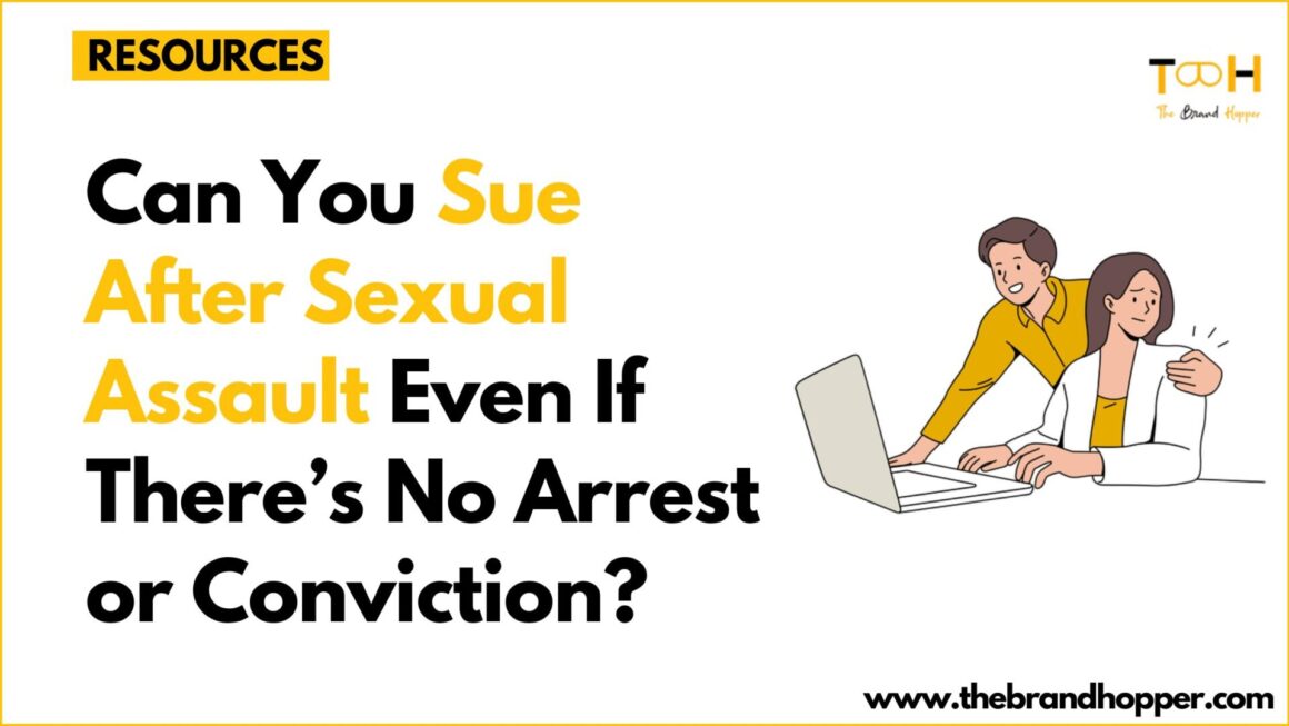 Can You Sue After Sexual Assault Even If There’s No Arrest or Conviction?