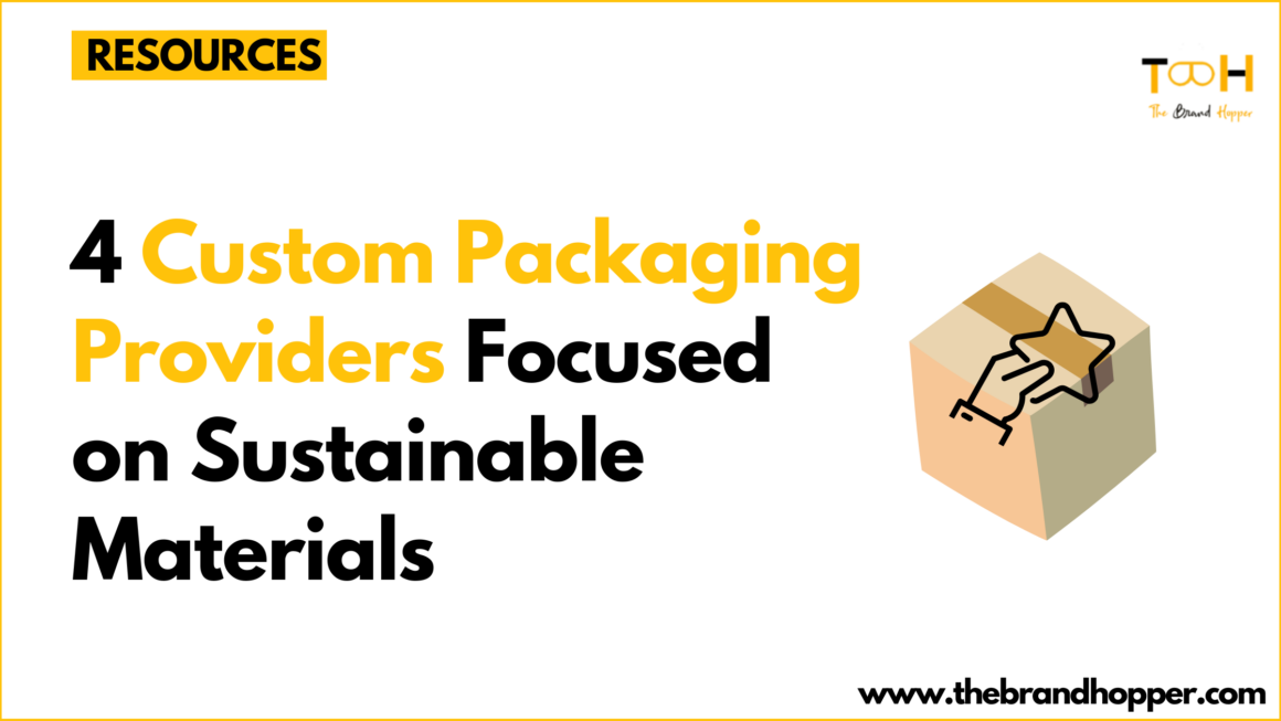 4 Custom Packaging Providers Focused on Sustainable Materials