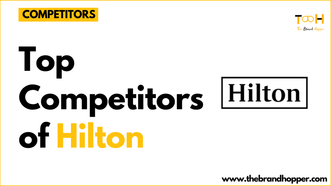 Who are Hilton’s Top Competitors in Hospitality Industry?