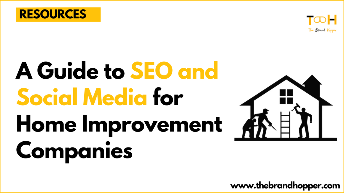 Expand Your Reach: A Guide to SEO and Social Media for Home Improvement Companies